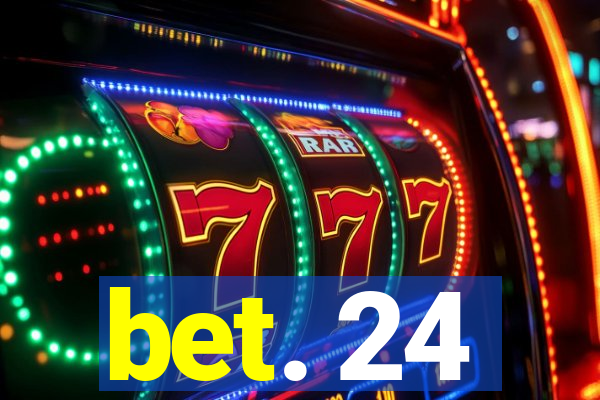 bet. 24